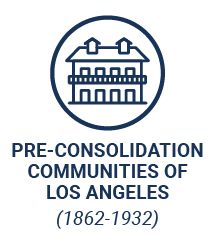 Pre-Consolidation Communities of Los Angeles (1862-1932)