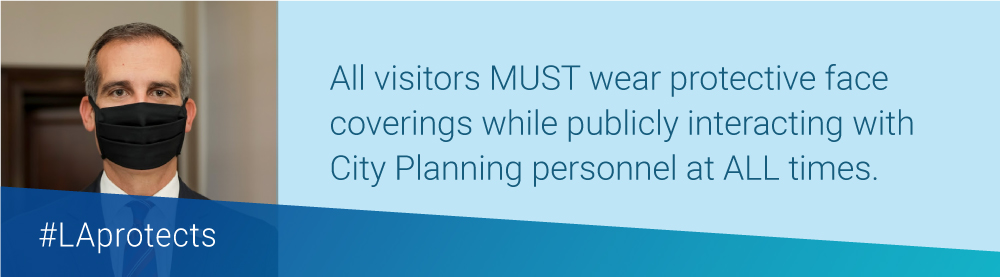 All visitors must wear protective face coverings while interacting with City Planning personnel