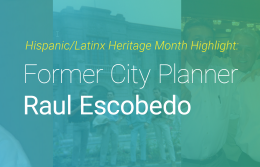 Hispanic/Latinx Heritage Month Highlight: Former City Planner Raul Escobedo